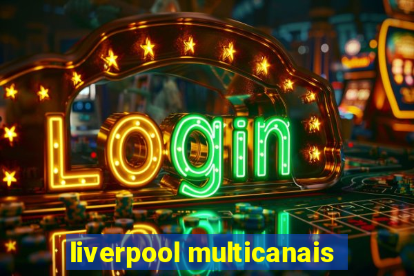 liverpool multicanais